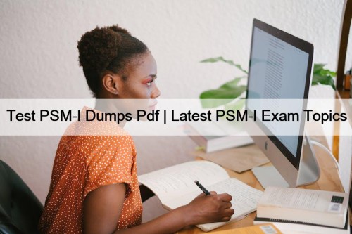 Test PSM-I Dumps Pdf | Latest PSM-I Exam ...